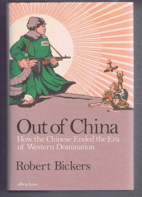 Out of China, How the Chinese Ended the Era of Western Domination
