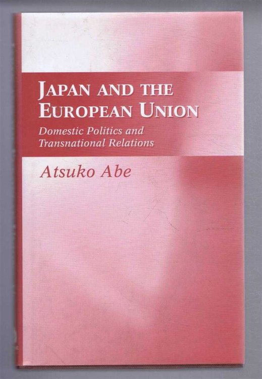 Japan and the European Union. Domestic Politics and Transnational Relations
