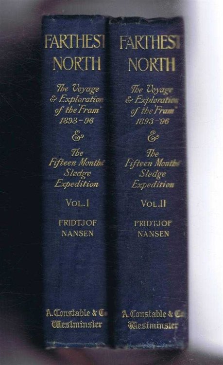 Farthest North, Being the Record of a Voyage of Exploration of the Ship Fram 1893 - 96 and of a Fifteen Months' Sleigh Journey by Dr Nansen and Lieut Johansen with an Appendix by Otto Sverdrup Captain of the Fram. 2 vols.