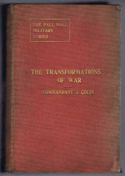 The Transformations of War. The Pall Mall Military Series