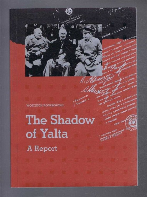 THE SHADOW OF YALTA: A Report