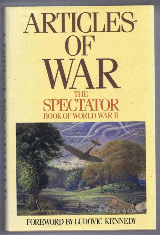 Image for Articles of War: The Spectator Book of World War II Articles of War: The Spectator Book of World War II