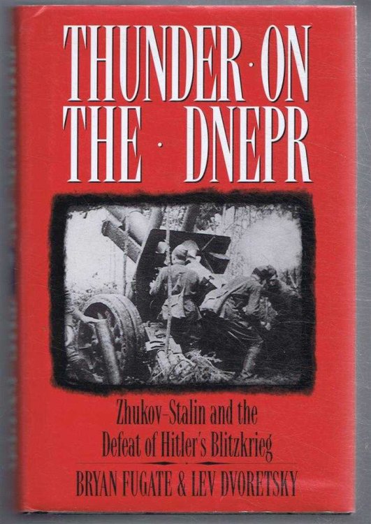 Thunder on the DNEPR. Zhukov-Stalin and the Defeat of Hitler's Blitzkrieg