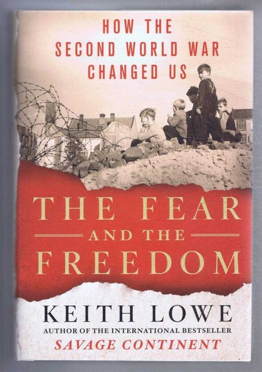 The Fear and the Freedom, How the Second World War Changed Us