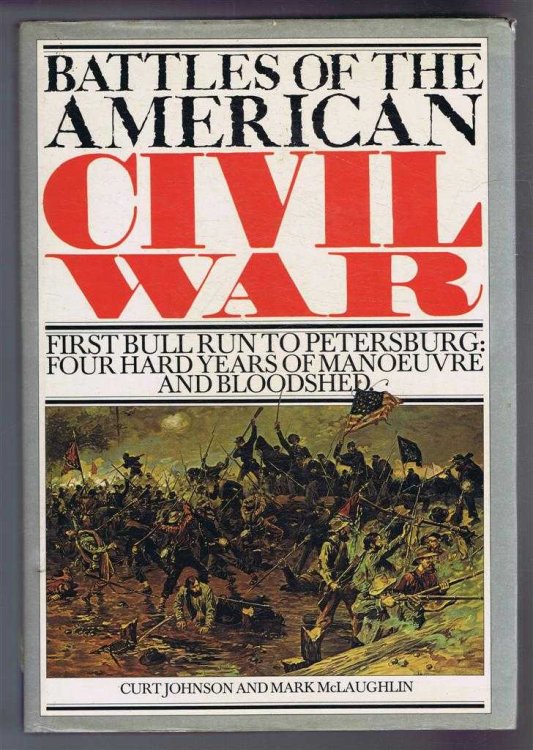 Battles of the American Civil War - First Bull Run to Petersburg: Four Hard Years of Manoeuvre and Bloodshed