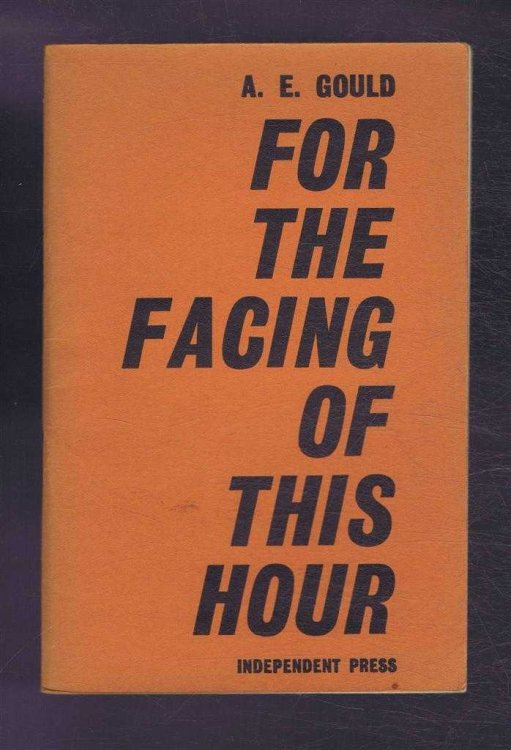 For the Facing of this Hour. An Address from the Chair of the Congregational Union of England and Wales delivered in Westminster Chapel, London on 17 May 1965