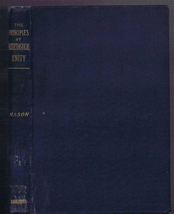 The Principles of Ecclesiastical Unity, Four Lectures Delivered in St Asaph Cathedral on June 16, 17, 18 and 19. (1896)