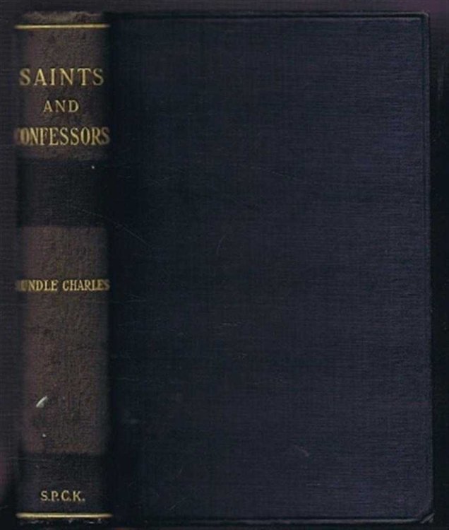 Saints and Confessors of the First Twelve Centuries, Studies from the Loves of the Black Letter Saints of the English Calendar
