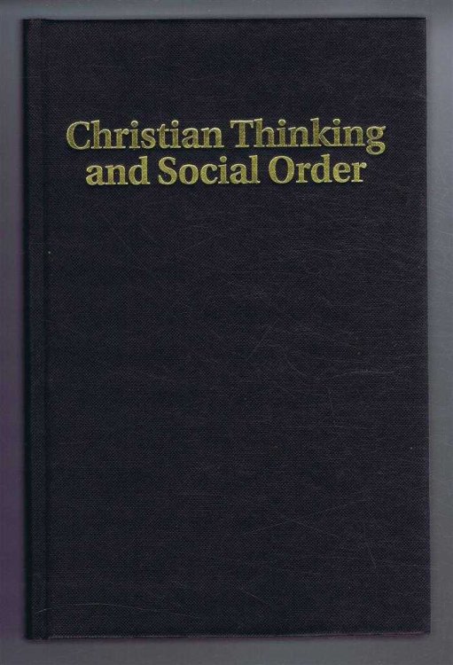 Christian Thinking and Social Order. Conviction Politics from the 1930s to the Present Day