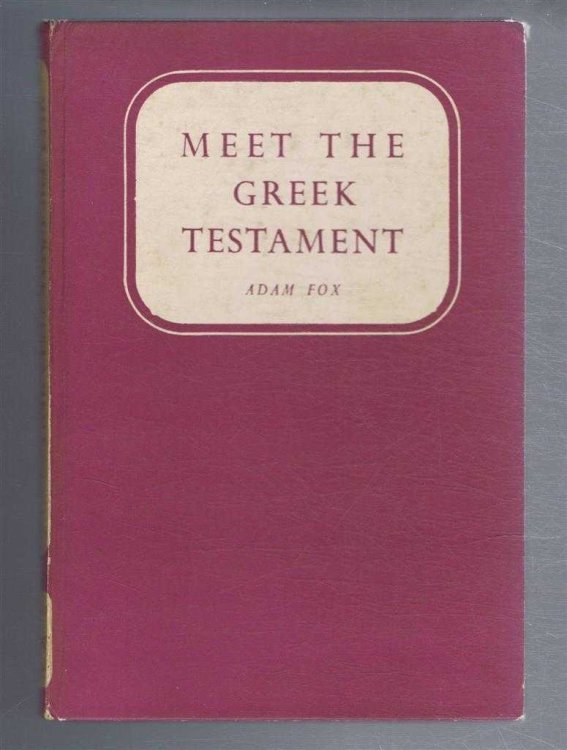 Meet the Greek Testament, Two Essays and a Dialogue Intended for those who have little or no Greek