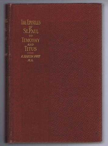 The Epistles of Paul the Apostle to Timothy and Titus, Expository Notes on the Revised Version with Introduction and Appendix