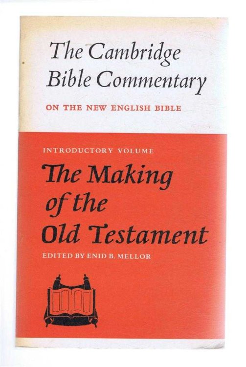 The Cambridge Bible Commentary on the New English Bible, Introductory Volume, The Making of the Old Testament