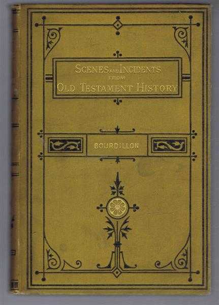 Scenes and Incidents from Old Testament History Considered Practically in a Series of Short Sermons for Family Use