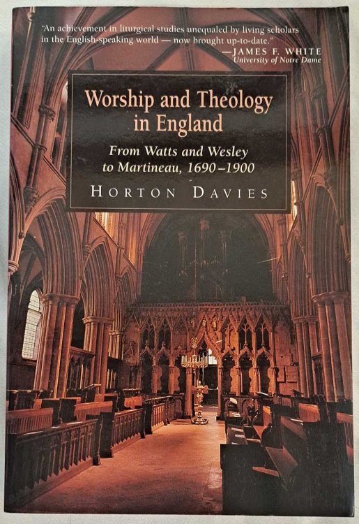 Worship and Theology in England, III. From Watts and Wesley to Maurice 1691-1850, IV. From Newman to Martineau, 1850-1900