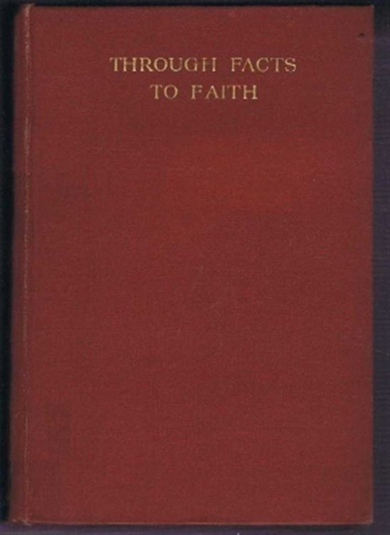 Through Facts to Faith, Being the St Margaret's Lecture for 1912