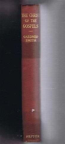 The Christ of the Gospels, A Study of the Gospel Records in the light of Critical Research