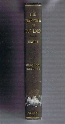 The Temptation of Our Lord, considered as Related to the Ministry and as a Revelation of His Person. The Hulsean Lectures 1905-6