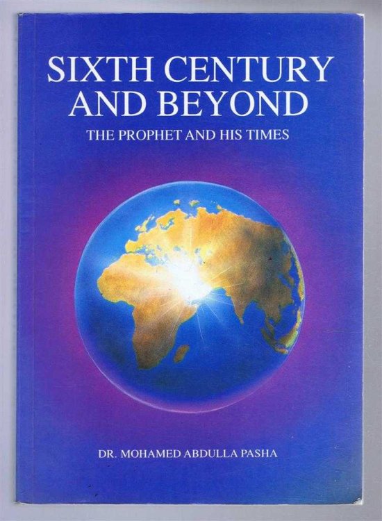 SIXTH CENTURY AND BEYOND: the Prophet and His Times