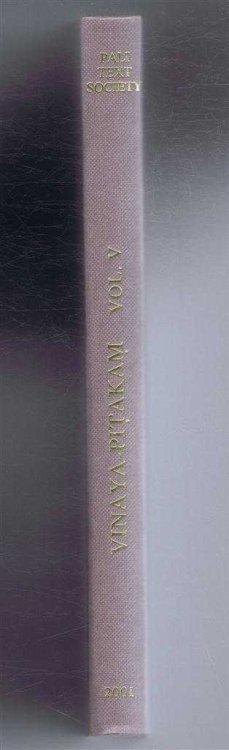 The Vinaya-Pitakam. One of the Principal Buddhist Holy Scriptures in the Pali Language. Vol. V, The Parivara