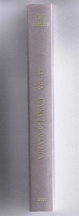 The Vinaya-Pitakam. One of the Principal Buddhist Holy Scriptures in the Pali Language. Vol. IV, The Suttvibhanga (Suttavibhanga), Second Part (End of the Mahavibhanga; Bhikkhunivibhanga)