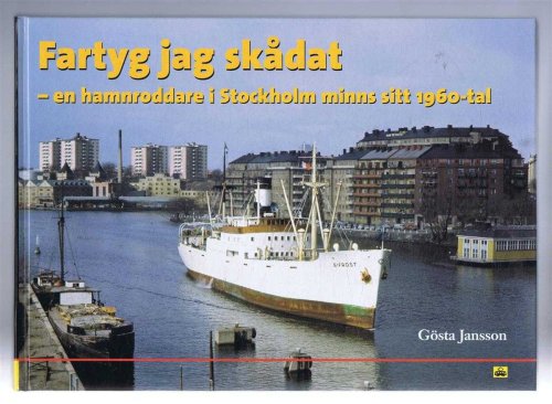 Image for Fartyg jag skadat - en hamnroddare i Stockholm minns sitt 1960-tal Fartyg jag skadat - en hamnroddare i Stockholm minns sitt 1960-tal
