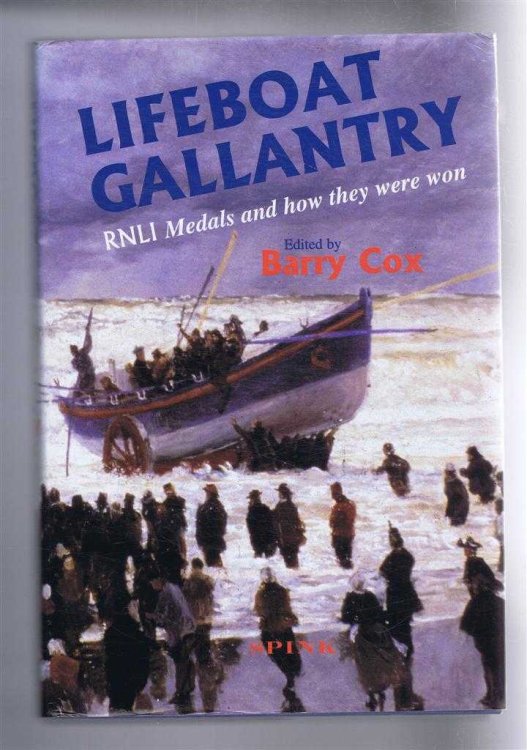 Lifeboat Gallantry, The Complete Record of Royal National Lifeboat Institution Gallantry Medals and how they were won 1824-1996