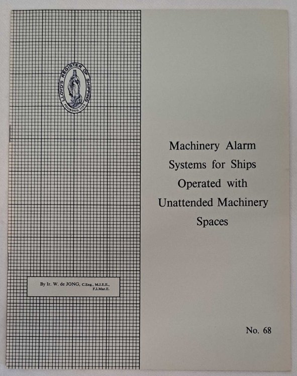 Machinery Alarm Systems for Ships Operated with Unattended Machinery Spaces No. 68, Lloyd's Register Staff Association Papers, Read at Ship Operation Automation Symposium July 1973, Oslo, Norway