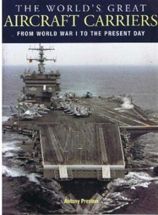 The World's Great Aircraft Carriers from World War I to the Present Day