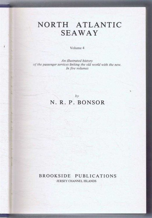 North Atlantic Seaway Volume 4, An illustrated history of the passenger services of the old world with the new.