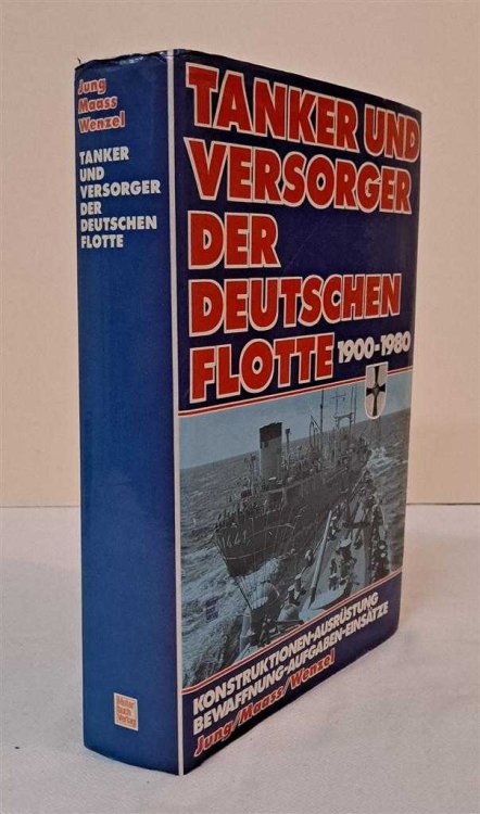 Image for Tanker und Versorger der deutschen Flotte 1900 - 1980. Unter Mitarbeit von Arno Abendroth und Norbert Kelling Tanker und Versorger der deutschen Flotte 1900 - 1980. Unter Mitarbeit von Arno Abendroth und Norbert Kelling