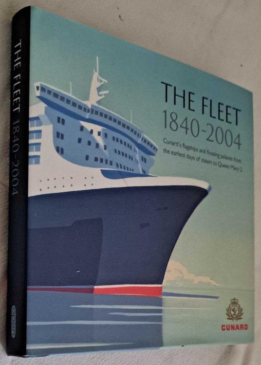 The Fleet 1840 - 2004, Cunard's flagships and floating palaces from the earliest days of steam to Queen Mary 2