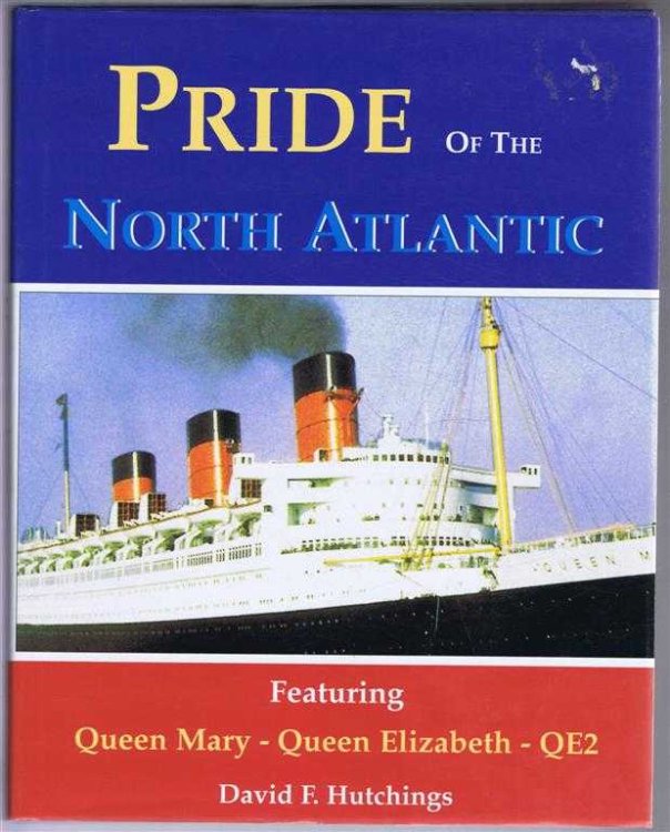 Pride of the North Atlantic, A Maritime Trilogy (Queen Mary, Queen Elizabeth, QE2)