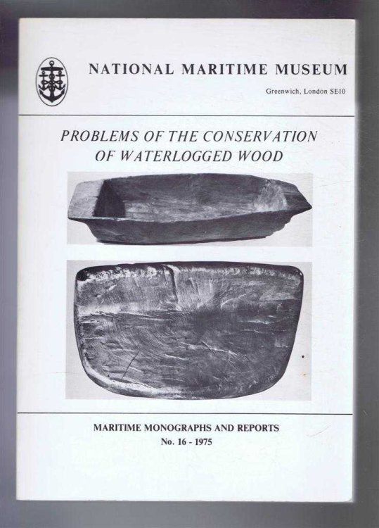 Problems of the Conservation of Waterlogged Wood, Maritime Monographs and Reports, No. 16