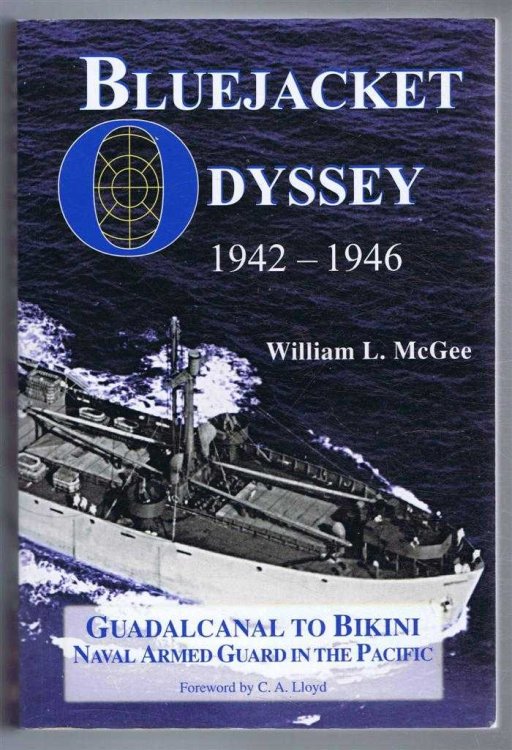 BLUEJACKET ODYSSEY Guadalcanal to Bikini: Naval Armed Guard in the Pacific