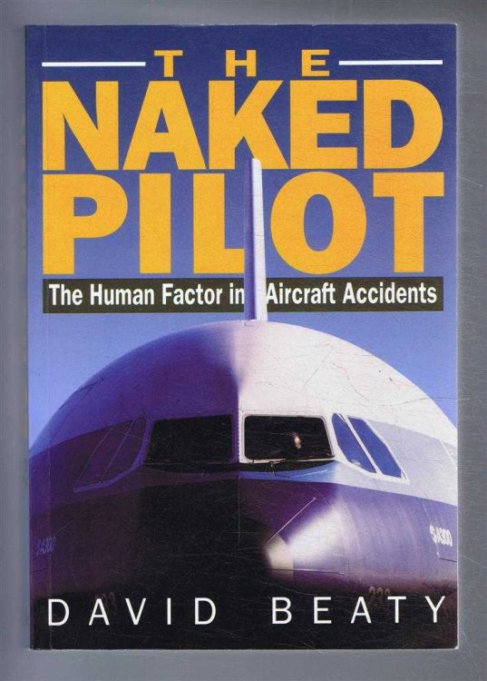 The Naked Pilot. The Human Factor in Aircraft Accidents