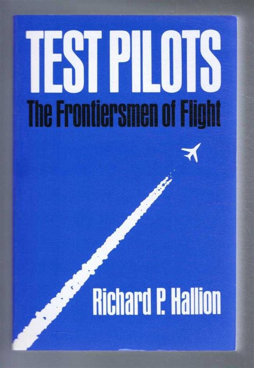 Test Pilots. The Frontiersmen of Flight