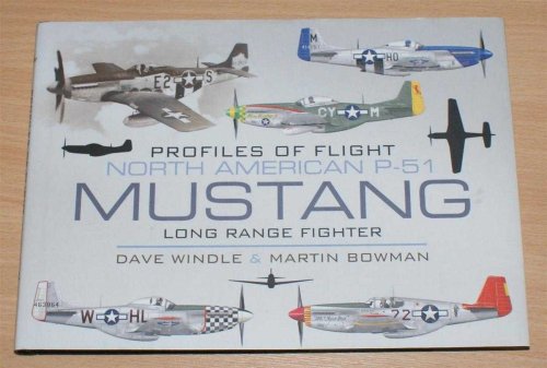 Profiles of Flight: North American P-51 Mustang Long Range Fighter