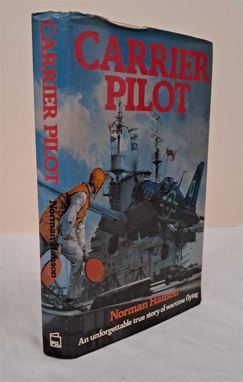 Carrier Pilot, An unforgettable true story of wartime flying