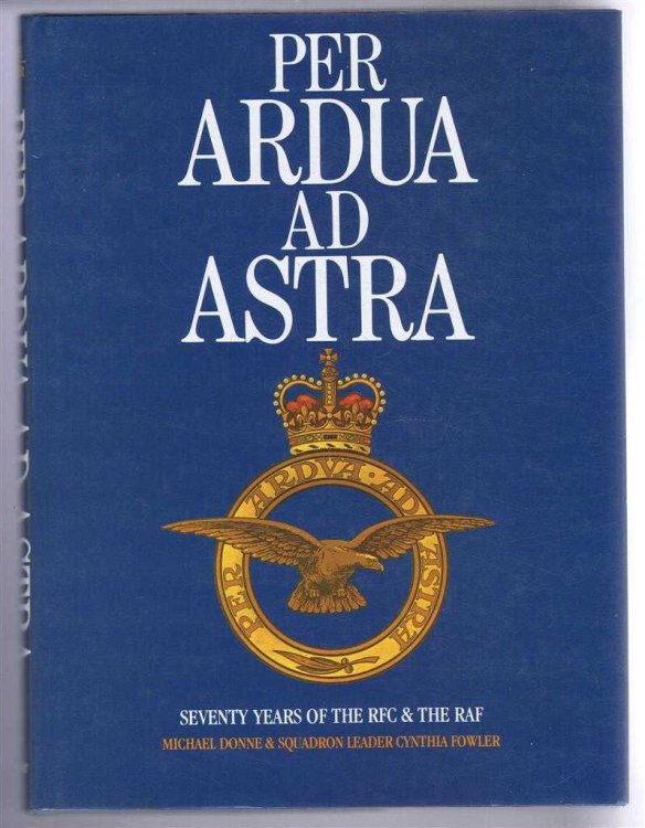 Per Ardua ad Astra, Seventy Years of the RFC & the RAF