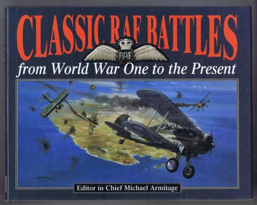 Classic RAF Battles from World War One to the Present