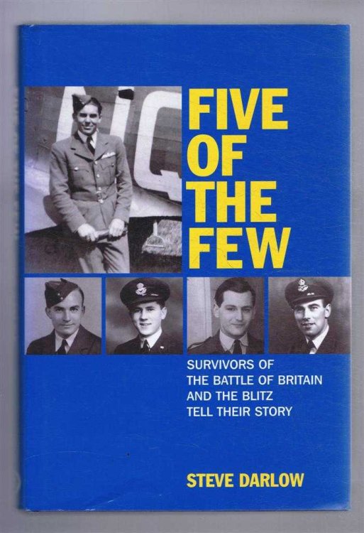 Five of the Few: Survivors of the Battle of Britain and the Blitz Tell Their Story