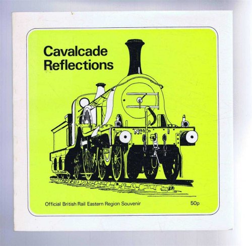 Cavalcade Reflections - Official British Rail Eastern Region Souvenir