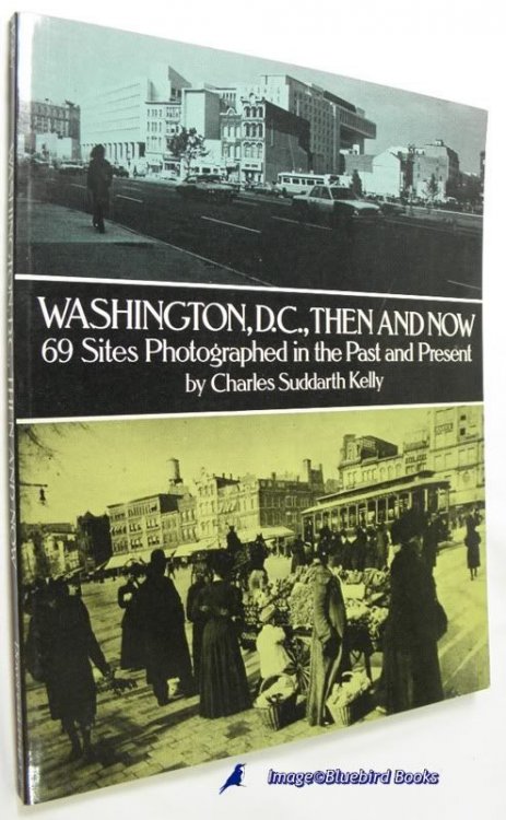 Image for Washington, D.C., Then and Now 69 Sites Photographed in the Past and Present Washington, D.C., Then and Now 69 Sites Photographed in the Past and Present
