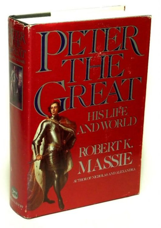 Peter the Great His Life and His World
