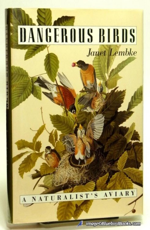 Dangerous Birds: A Naturalist's Aviary