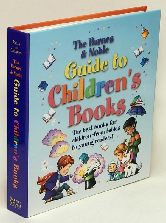 The Barnes and Noble Guide to Children's Books The best books for children--from babies to young readers!