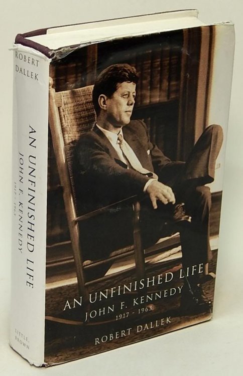 An Unfinished Life: John F. Kennedy, 1917-1963