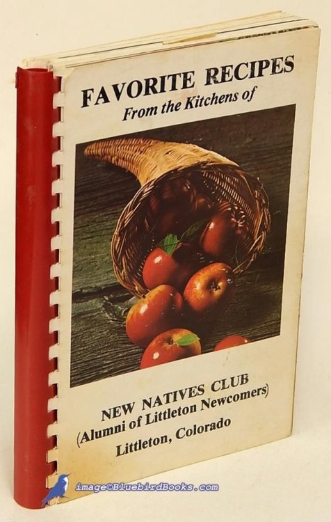 Favorite Recipes from the Kitchens of New Natives Club (Alumni of Littleton Newcomers)
