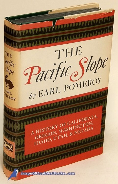The Pacific Slope: A History of California, Oregon, Washington, Idaho, Utah and Nevada
