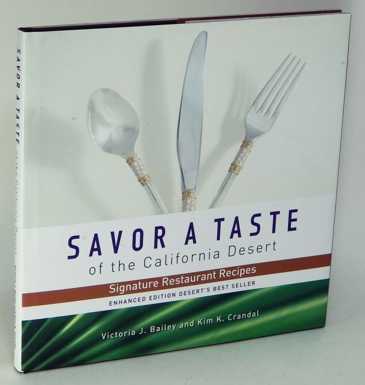 Savor A Taste Of The California Desert: Signature Restaurant Recipes - Enhanced Edition